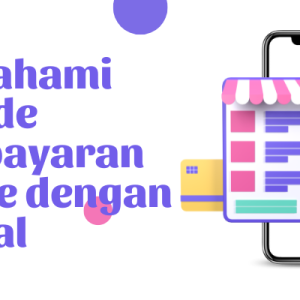 PayPal dan Alternatif Lainnya: Memahami Pilihan Pembayaran Online