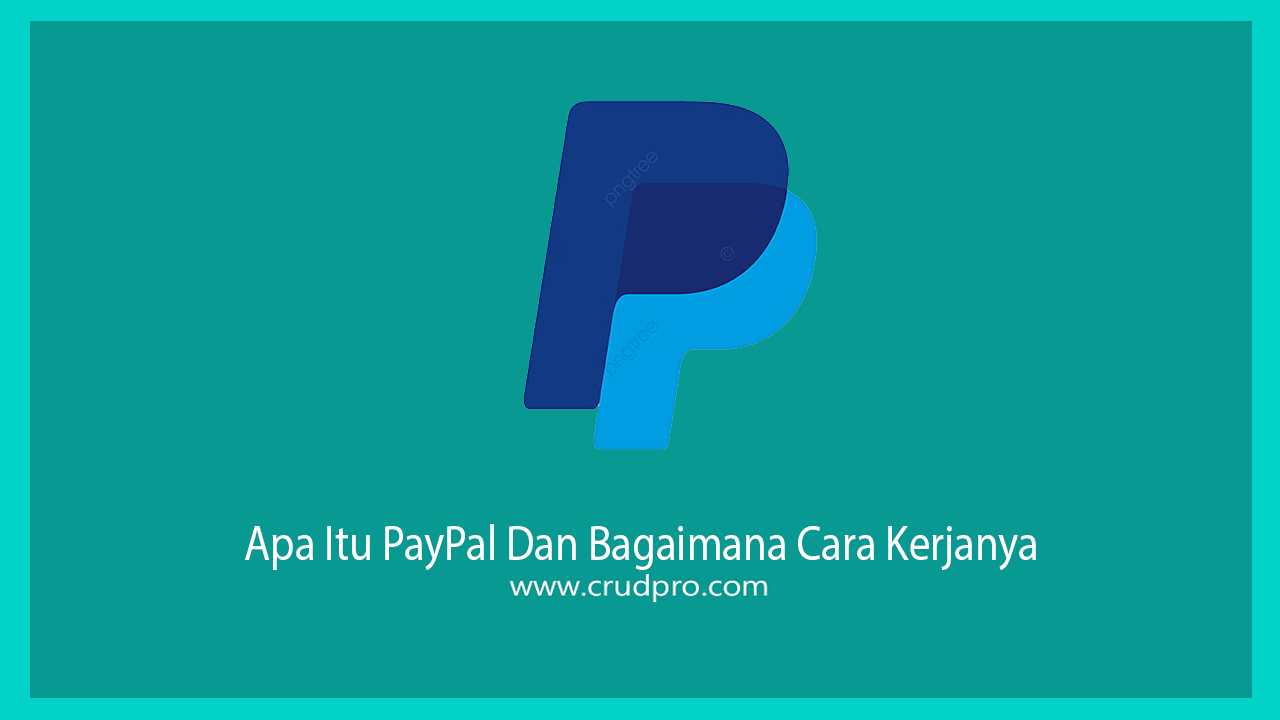 Apa itu PayPal dan Bagaimana Cara Kerjanya?