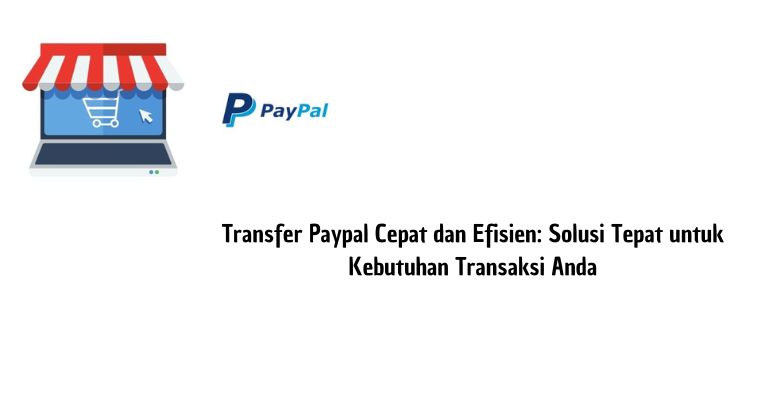 PayPal Offers: Solusi Lengkap untuk Transaksi Online yang Aman dan Mudah