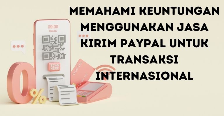 PayPal: Solusi Pembayaran Internasional yang Mudah dan Aman