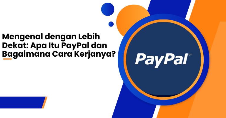 Apa itu PayPal dan Bagaimana Cara Kerjanya?