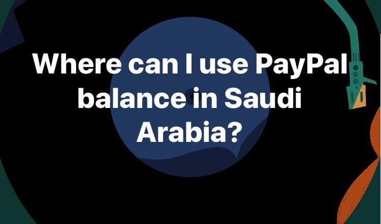 Bisakah Saya Membuat Akun PayPal di Arab Saudi?