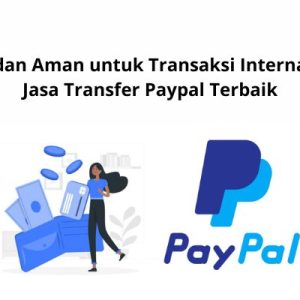 Transfer Internasional dengan PayPal: Cara Mudah dan Aman